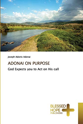 Imagen de archivo de ADONAI ON PURPOSE: God Expects you to Act on His call a la venta por Lucky's Textbooks