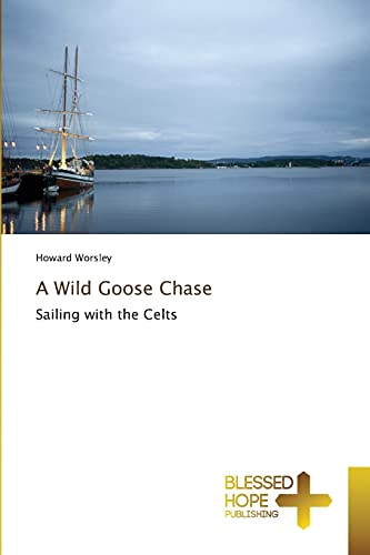 Imagen de archivo de A Wild Goose Chase: Sailing with the Celts a la venta por Lucky's Textbooks
