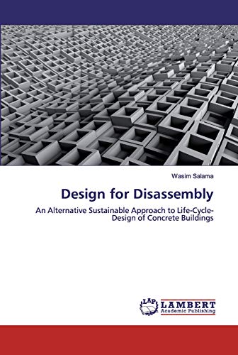 Stock image for Design for Disassembly: An Alternative Sustainable Approach to Life-Cycle-Design of Concrete Buildings for sale by Lucky's Textbooks