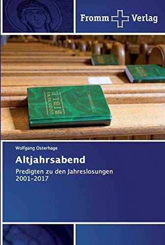 Imagen de archivo de Altjahrsabend: Predigten zu den Jahreslosungen 2001-2017 (German Edition) a la venta por Lucky's Textbooks