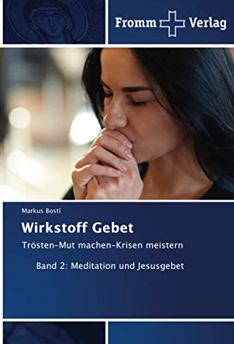 Imagen de archivo de Wirkstoff Gebet: Trsten?Mut machen?Krisen meistern Band 2: Meditation und Jesusgebet a la venta por medimops