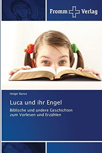 Stock image for Luca und ihr Engel: Biblische und andere Geschichten zum Vorlesen und Erzhlen for sale by medimops