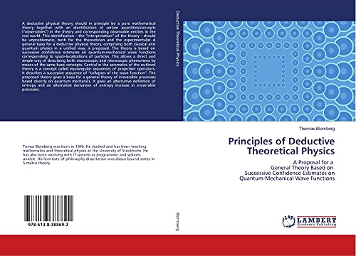 9786138388692: Principles of Deductive Theoretical Physics: A Proposal for a General Theory Based on Successive Confidence Estimates on Quantum-Mechanical Wave Functions