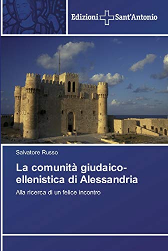 9786138390718: La comunit giudaico-ellenistica di Alessandria: Alla ricerca di un felice incontro