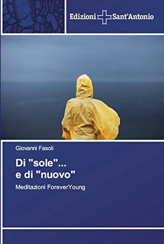 Stock image for Di "sole". e di "nuovo": Meditazioni ForeverYoung (Italian Edition) for sale by Lucky's Textbooks