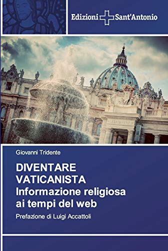 Stock image for DIVENTARE VATICANISTA Informazione religiosa ai tempi del web: Prefazione di Luigi Accattoli (Italian Edition) for sale by Lucky's Textbooks