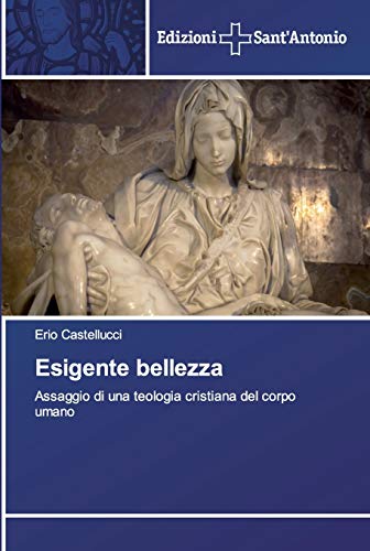 Beispielbild fr Esigente bellezza: Assaggio di una teologia cristiana del corpo umano (Italian Edition) zum Verkauf von Lucky's Textbooks