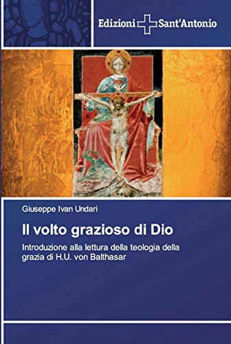 Stock image for Il volto grazioso di Dio: Introduzione alla lettura della teologia della grazia di H.U. von Balthasar (Italian Edition) for sale by Lucky's Textbooks