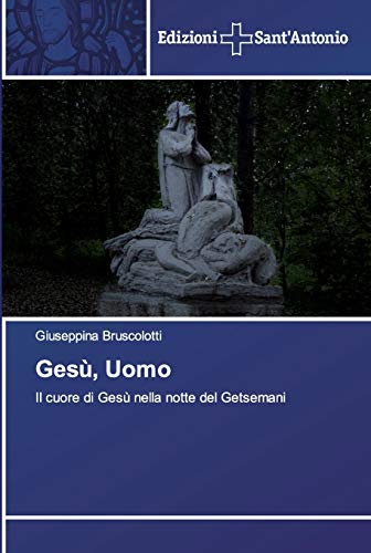 Stock image for Ges, Uomo: Il cuore di Ges nella notte del Getsemani (Italian Edition) for sale by Lucky's Textbooks