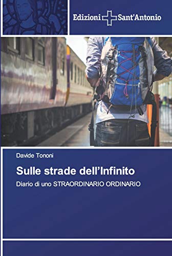 Stock image for Sulle strade dell?Infinito: Diario di uno STRAORDINARIO ORDINARIO (Italian Edition) for sale by Lucky's Textbooks