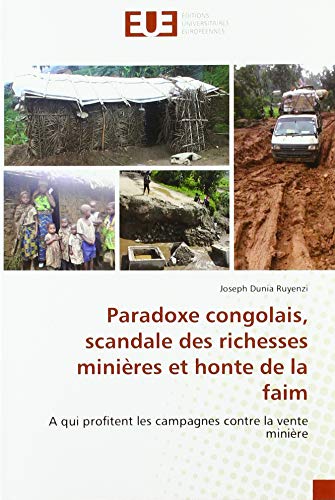 9786138434504: Paradoxe congolais, scandale des richesses minires et honte de la faim: A qui profitent les campagnes contre la vente minire
