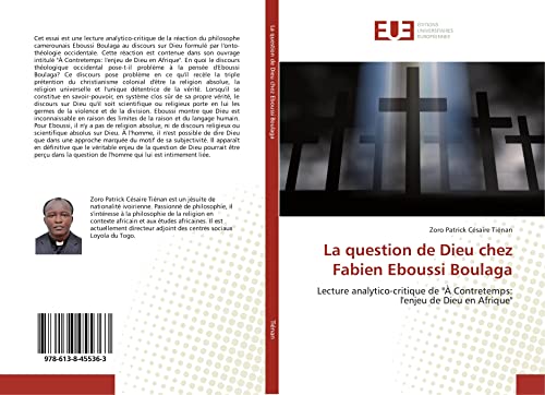 9786138455363: La question de Dieu chez Fabien Eboussi Boulaga: Lecture analytico-critique de " Contretemps: l'enjeu de Dieu en Afrique"