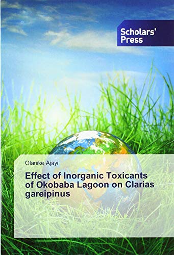 Beispielbild fr Effect of Inorganic Toxicants of Okobaba Lagoon on Clarias gareipinus zum Verkauf von WorldofBooks