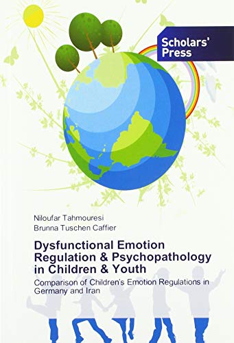 Beispielbild fr Dysfunctional Emotion Regulation & Psychopathology in Children & Youth : Comparison of Childrens Emotion Regulations in Germany and Iran zum Verkauf von Buchpark