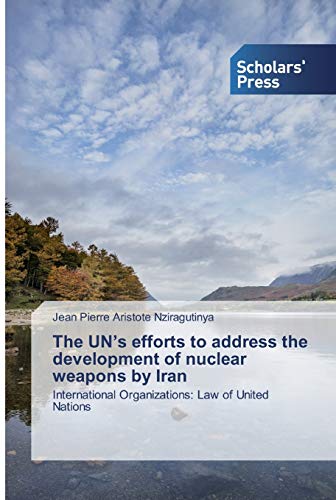 Imagen de archivo de The UN's efforts to address the development of nuclear weapons by Iran a la venta por Chiron Media