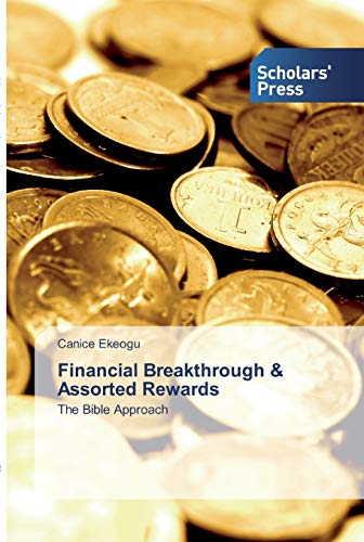9786138824800: Financial Breakthrough & Assorted Rewards: The Bible Approach