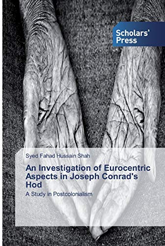 Beispielbild fr An Investigation of Eurocentric Aspects in Joseph Conrad's Hod: A Study in Postcolonialism zum Verkauf von Lucky's Textbooks