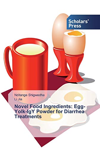 Imagen de archivo de Novel Food Ingredients: Egg-Yolk-IgY Powder for Diarrhea Treatments a la venta por Chiron Media