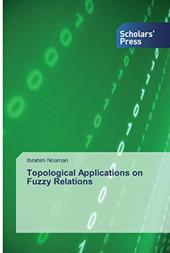 Stock image for Topological Applications on Fuzzy Relations for sale by Lucky's Textbooks