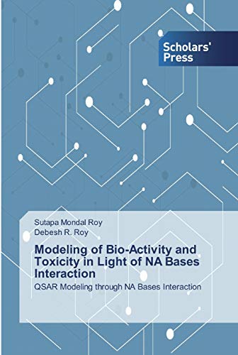 9786138910275: Modeling of Bio-Activity and Toxicity in Light of NA Bases Interaction: QSAR Modeling through NA Bases Interaction