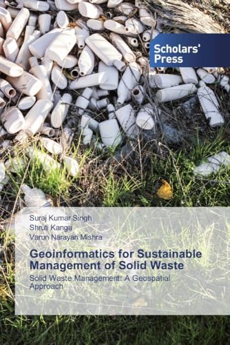 Stock image for Geoinformatics for Sustainable Management of Solid Waste: Solid Waste Management: A Geospatial Approach for sale by Ammareal