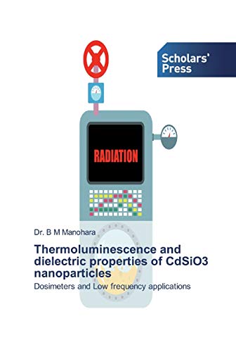 Stock image for Thermoluminescence and dielectric properties of CdSiO3 nanoparticles: Dosimeters and Low frequency applications for sale by Lucky's Textbooks