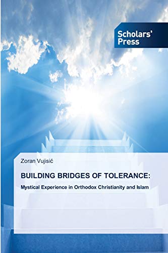 Stock image for BUILDING BRIDGES OF TOLERANCE:: Mystical Experience in Orthodox Christianity and Islam for sale by Lucky's Textbooks