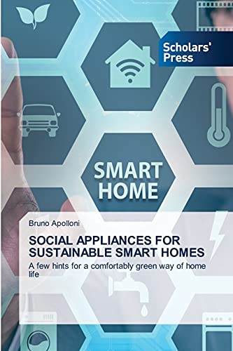 Stock image for SOCIAL APPLIANCES FOR SUSTAINABLE SMART HOMES: A few hints for a comfortably green way of home life for sale by Lucky's Textbooks