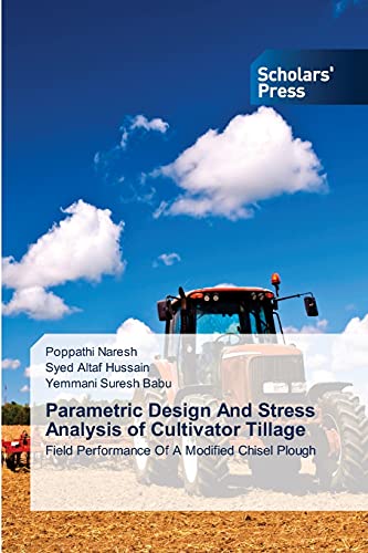 Stock image for Parametric Design And Stress Analysis of Cultivator Tillage: Field Performance Of A Modified Chisel Plough for sale by Lucky's Textbooks