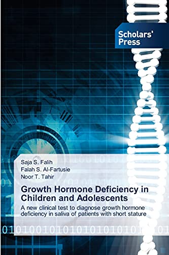 Stock image for Growth Hormone Deficiency in Children and Adolescents: A new clinical test to diagnose growth hormone deficiency in saliva of patients with short stature for sale by Lucky's Textbooks