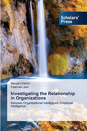 Stock image for Investigating the Relationship in Organizations: between Organizational Intelligence Emotional Intelligence for sale by Lucky's Textbooks