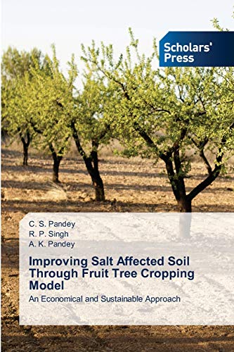 Stock image for Improving Salt Affected Soil Through Fruit Tree Cropping Model: An Economical and Sustainable Approach for sale by Lucky's Textbooks