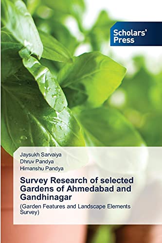 Stock image for Survey Research of selected Gardens of Ahmedabad and Gandhinagar: (Garden Features and Landscape Elements Survey) for sale by Lucky's Textbooks