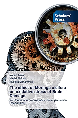 Stock image for The effect of Moringa oleifera on oxidative stress of Brain Damage: and the induced rat oxidative stress (Ischemia/ Reperfusion) for sale by Lucky's Textbooks