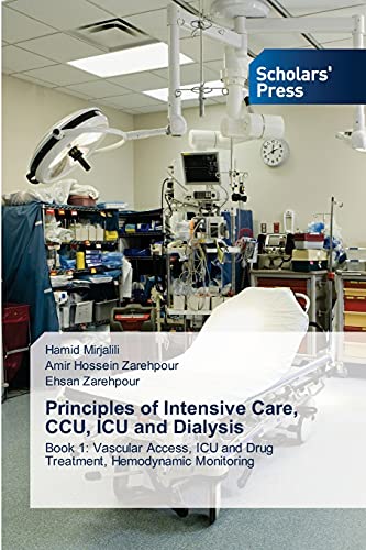 Stock image for Principles of Intensive Care, CCU, ICU and Dialysis: Book 1: Vascular Access, ICU and Drug Treatment, Hemodynamic Monitoring for sale by Lucky's Textbooks