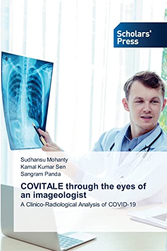 Stock image for COVITALE through the eyes of an imageologist: A Clinico-Radiological Analysis of COVID-19 for sale by Lucky's Textbooks