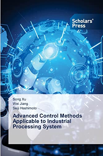 Stock image for Advanced Control Methods Applicable to Industrial Processing System for sale by Lucky's Textbooks