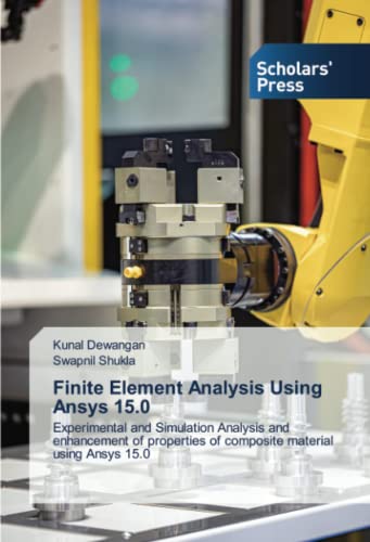 9786138973263: Finite Element Analysis Using Ansys 15.0: Experimental and Simulation Analysis and enhancement of properties of composite material using Ansys 15.0