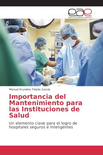 Imagen de archivo de Importancia del Mantenimiento para las Instituciones de Salud: Un elemento clave para el logro de hospitales seguros e inteligentes (Spanish Edition) a la venta por Lucky's Textbooks