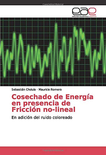 Imagen de archivo de Cosechado de Energa en presencia de Friccin no-lineal : En adicin del ruido coloreado a la venta por Buchpark