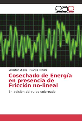 Stock image for Cosechado de Energa en presencia de Friccin no-lineal : En adicin del ruido coloreado for sale by Buchpark