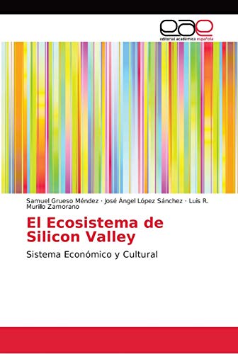 9786138981909: El Ecosistema de Silicon Valley: Sistema Econmico y Cultural