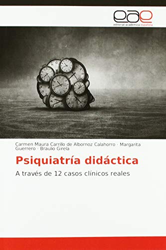 9786138982975: Psiquiatra didctica: A travs de 12 casos clnicos reales (Spanish Edition)