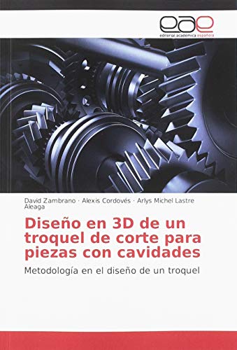 Stock image for Diseo en 3D de un troquel de corte para piezas con cavidades : Metodologa en el diseo de un troquel for sale by Buchpark