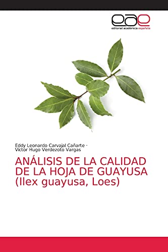 Beispielbild fr ANLISIS DE LA CALIDAD DE LA HOJA DE GUAYUSA (Ilex guayusa, Loes) (Spanish Edition) zum Verkauf von Lucky's Textbooks