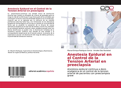 Beispielbild fr Anestesia Epidural en el Control de la Tension Arterial en preeclapsia: Anestesia epidural continua a dosis analgesica en el control de la tension arterial de pacientes con preeclampsia grave zum Verkauf von Buchpark