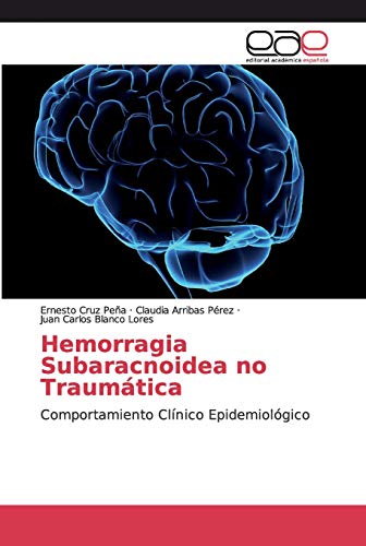 Beispielbild fr Hemorragia Subaracnoidea no Traumtica: Comportamiento Clnico Epidemiolgico (Spanish Edition) zum Verkauf von Lucky's Textbooks