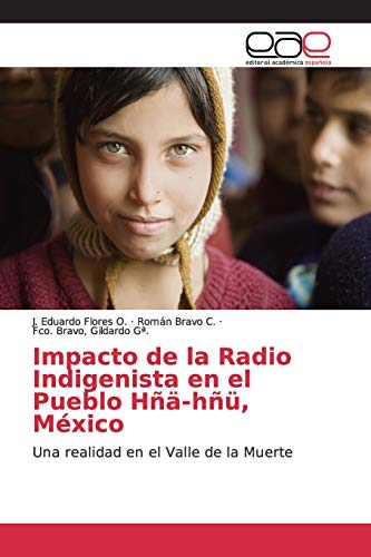 Stock image for Impacto de la Radio Indigenista en el Pueblo H-h, Mxico: Una realidad en el Valle de la Muerte (Spanish Edition) for sale by Lucky's Textbooks