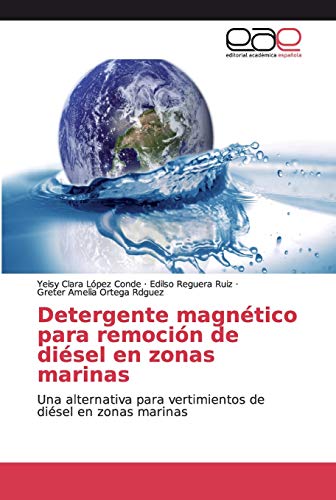9786139231171: Detergente magntico para remocin de disel en zonas marinas: Una alternativa para vertimientos de disel en zonas marinas