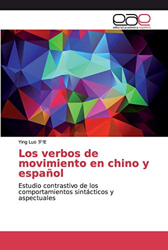 9786139262076: Los verbos de movimiento en chino y espaol: Estudio contrastivo de los comportamientos sintcticos y aspectuales